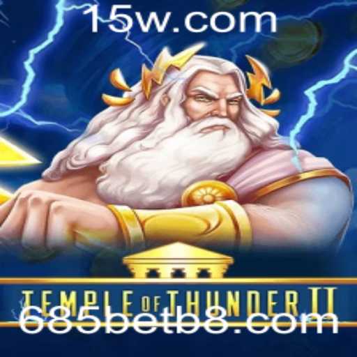TempleofThunderII: Aventura e Estratégia no Novo Jogo de 685bet